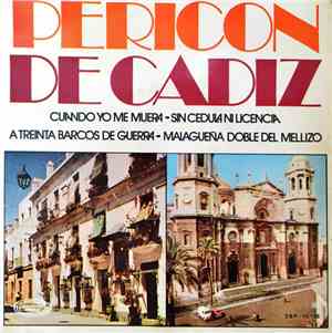 Pericón De Cádiz - Cuando Yo Me Muera / Sin Cedula Ni Licencia / A Treinta  ...