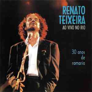 Renato Teixeira - Ao Vivo no Rio: 30 Anos de Romaria