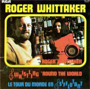 Roger Whittaker - Whistling 'Round The World