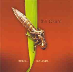 The Czars - Before... But Longer