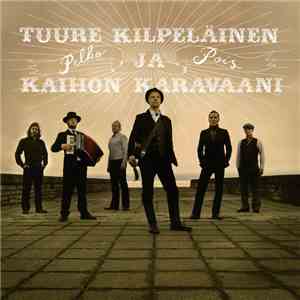 Tuure Kilpeläinen Ja Kaihon Karavaani - Pelko Pois