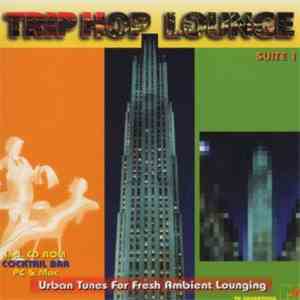 Various - Trip Hop Lounge Suite 1 - Urban Tunes For Fresh Ambient Lounging