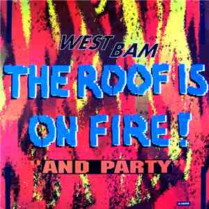WestBam - The Roof Is On Fire / And Party
