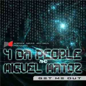 4 Da People & Miguel Matoz - Get Me Out
