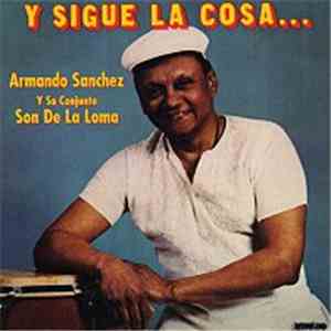 Armando Sanchez Y Su Conjunto Son De La Loma - Y Sigue La Cosa...