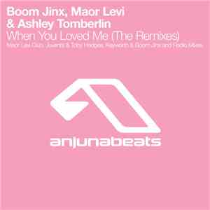 Boom Jinx, Maor Levi & Ashley Tomberlin - When You Loved Me (The Remixes)