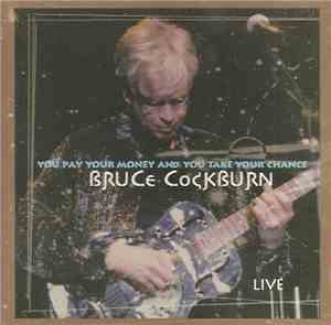 Bruce Cockburn - You Pay Your Money And You Take Your Chance