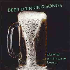David Anthony Berg - Beer Drinking Songs