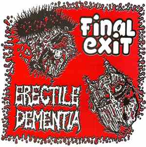 Erectile Dementia / Final Exit  - Final Exit / Erectile Dementia