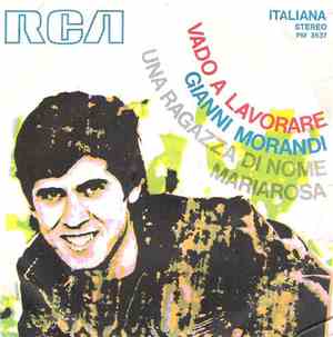 Gianni Morandi - Vado A Lavorare / Una Ragazza Di Nome Mariarosa