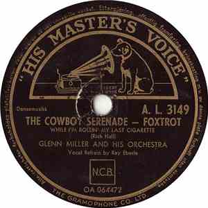 Glenn Miller And His Orchestra - The Cowboy Serenade / You And I