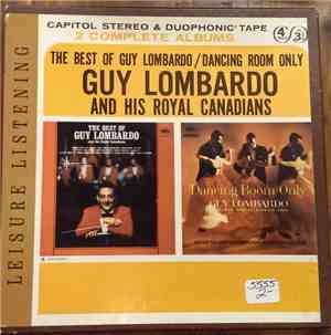 Guy Lombardo And His Royal Canadians - The Best Of Guy Lombardo / Dancing R ...
