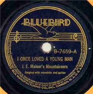 J. E. Mainer's Mountaineers - I Once Loved A Young Man / Somebody Cares