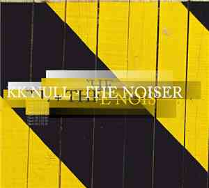KK Null + The Noiser - KK Null + The Noiser