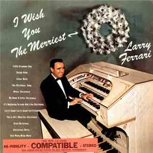 Larry Ferrari - I Wish You The Merriest