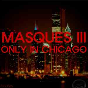 Masques III - Only In Chicago