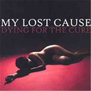 My Lost Cause - Dying For The Cure