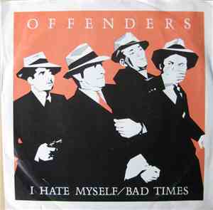 Offenders - I Hate Myself / Bad Times