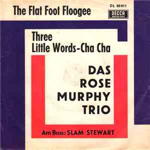 Rose Murphy Trio - Three Little Words - Cha Cha / The Flat Foot Floogee