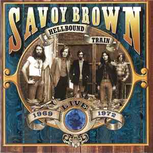 Savoy Brown - Hellbound Train, Live 1969-1972