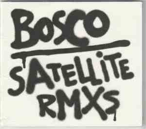 Bosco - Satellite (Rmxs)