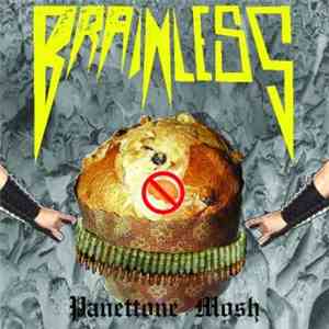 Brainless  - Panettone Mosh