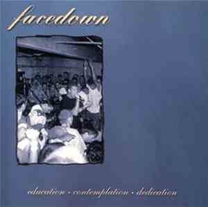 Facedown  - Education, Contemplation, Dedication