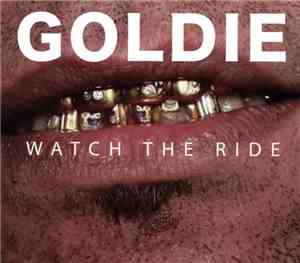 Goldie - Watch The Ride
