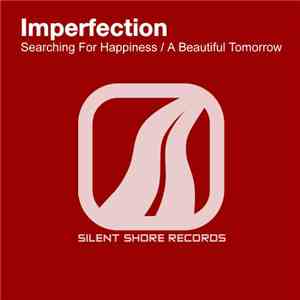 Imperfection - Searching For Happiness / A Beautiful Tomorrow