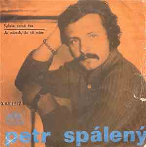 Petr Spálený - Sylvie Nemá Čas / Je Zázrak, Že Tě Mám