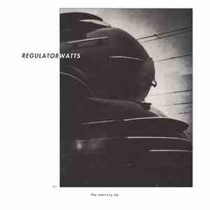 Regulator Watts - The Mercury EP