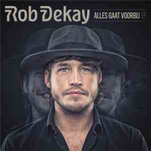 Rob Dekay - Alles Gaat Voorbij