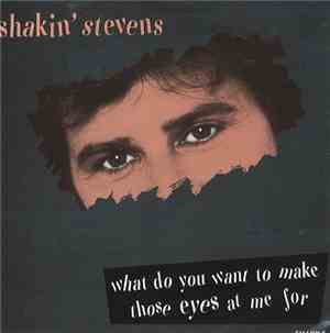 Shakin' Stevens - What Do You Want To Make Those Eyes At Me For