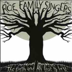 The Roe Family Singers - The Earth And Everything That Is In It