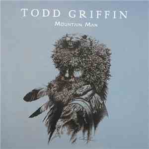 Todd Griffin  - Mountain Man
