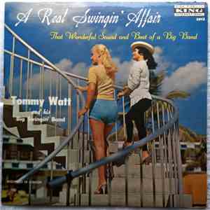 Tommy Watt And His Big Swingin' Band - A Real Swingin' Affair.That Wonderfu ...