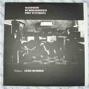 Various - Manifesto Rumorarmonico Post Futurista - Tributo A Luigi Russolo