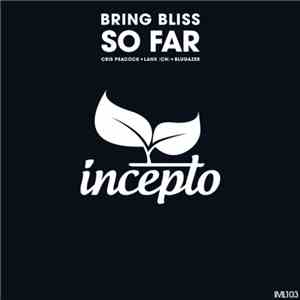 Bring Bliss - So Far