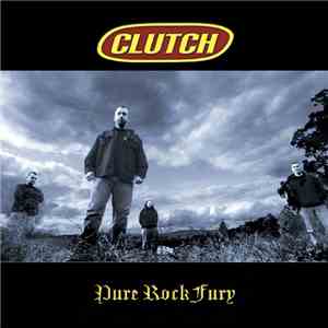 Clutch  - Pure Rock Fury