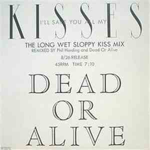 Dead Or Alive - I'll Save You All My Kisses (The Long Wet Sloppy Kiss Mix)