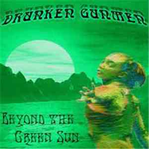 Drunken Gunmen - Beyond The Green Sun