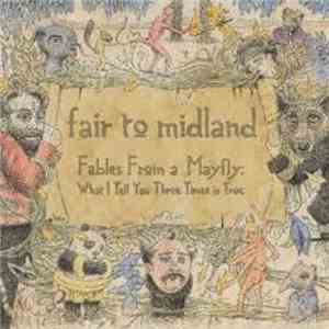 Fair To Midland - Fables From A Mayfly: What I Tell You Three Times Is True