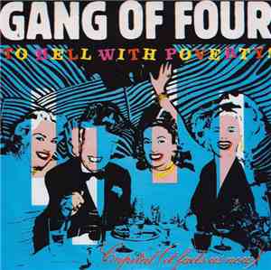 Gang Of Four - To Hell With Poverty !