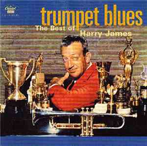 Harry James  - Trumpet Blues: The Best Of Harry James