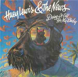 Huey Lewis And The News - Doing It All For My Baby