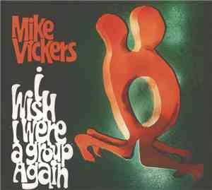 Mike Vickers - I Wish I Were A Group Again