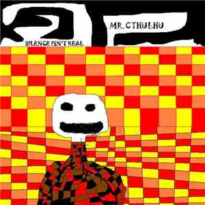 Mr. Cthulhu - Silence Isn't Real