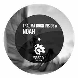 NOAH  - Trauma Born Inside