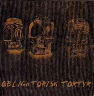 Obligatorisk Tortyr - Obligatorisk Tortyr