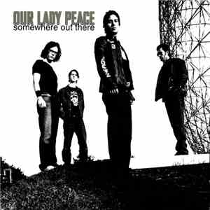 Our Lady Peace - Somewhere Out There
